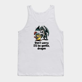 Chick Knight vs. Dragon "Don't worry I'll be gentle, dragon" | Funny Tank Top